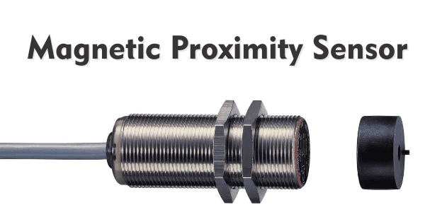 Magnetic Proximity Sensor-Working Principle, Applications