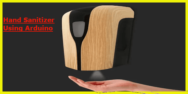 How To Make Automatic Hand Sanitizer Dispenser Using Arduino - DIY