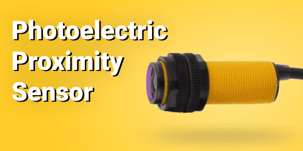 Photoelectric Proximity Sensor-Methods, Advantages, Applications Photoelectric Proximity Sensor-Methods, Advantages, Applications