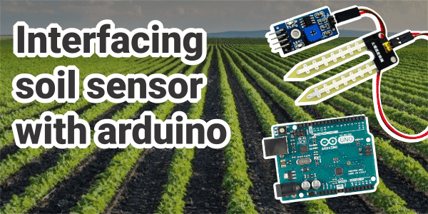 Interfacing Soil Sensor With The Arduino Interfacing Soil Sensor With The Arduino