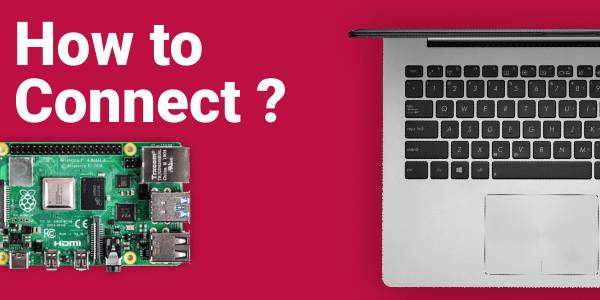 How To Connect Raspberry Pi To Laptop