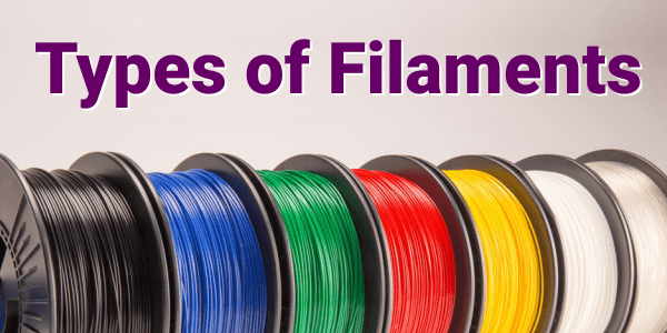5 Different Types of 3D Printing Filaments
