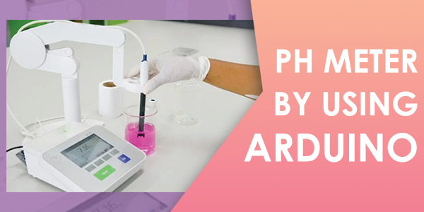 The PH Meter by Using Arduino (Detail Guide). 