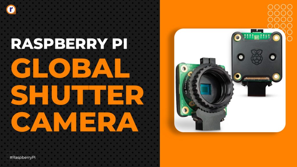 Introducing The Raspberry Pi Global Shutter Camera: The Ultimate Launch Shutter Camera For Photography Enthusiasts!