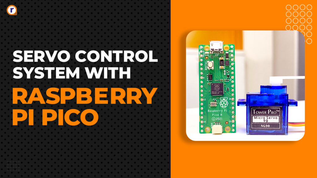 Servo Control System With Servo Motor And Raspberry Pi Pico