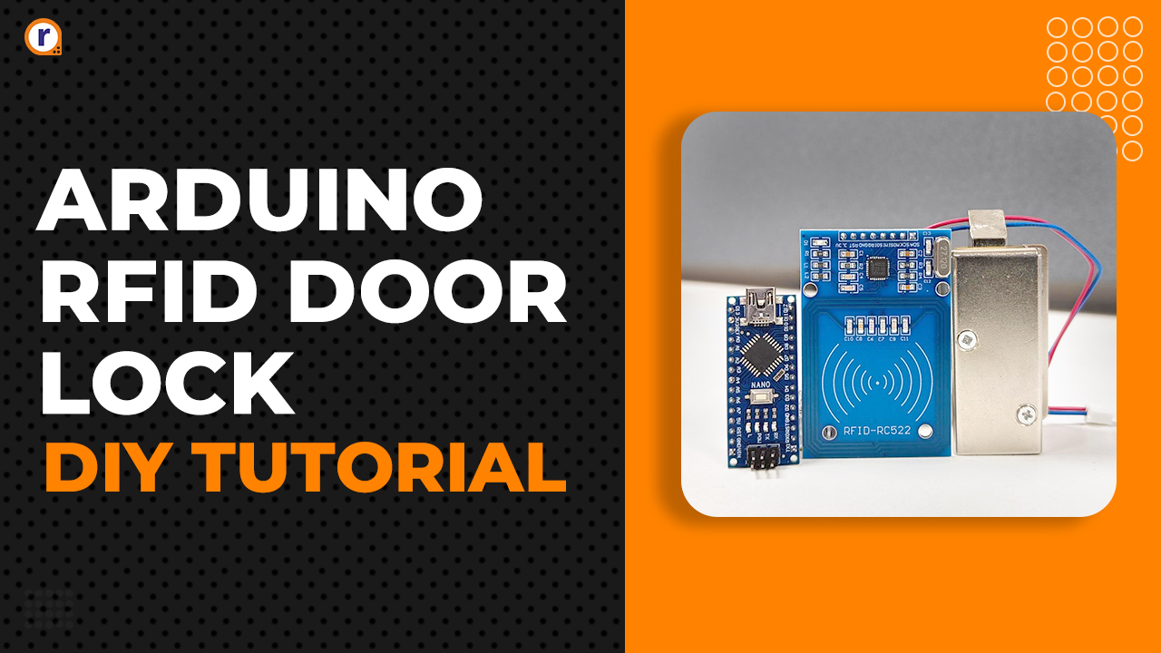How to make an RFID door lock system using an Arduino Nano board