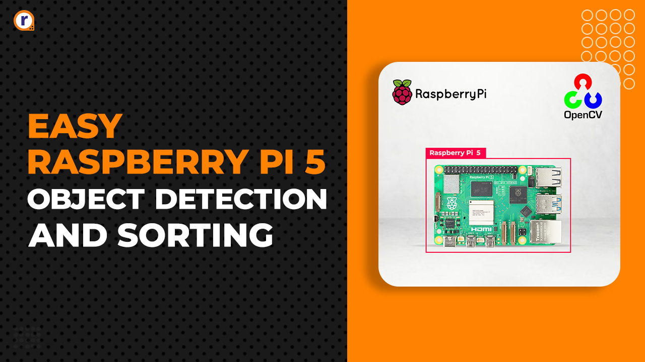 Easy Raspberry Pi 5 Object Detection And Sorting Blog